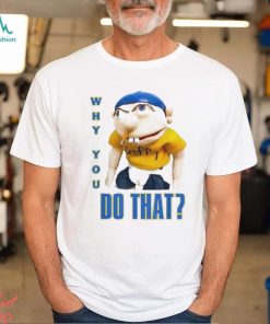 Sml Why You Do That 2023 Shirt