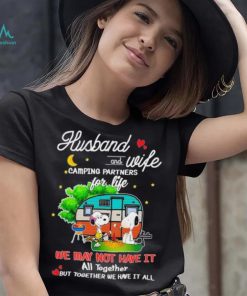 Snoopy And Friends Husband And wife Camping Partners Dor Life We Way Not Have It All Together But Together We Have It All Shirt