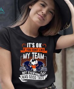 Snoopy Chicago Bears it’s ok if you don’t like my team not everyone has good taste shirt