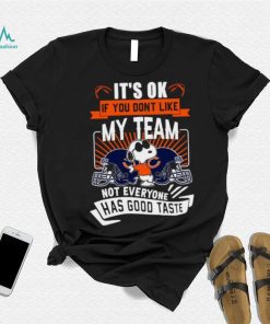 Snoopy Chicago Bears it’s ok if you don’t like my team not everyone has good taste shirt, hoodie, sweater, long sleeve and tank top Snoopy Chicago Bears it’s ok if you don’t like my team not everyone has good taste shirt