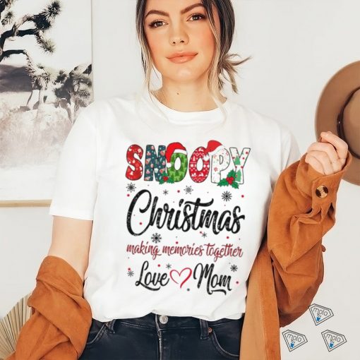 Snoopy Christmas Making Memories Together Love Mom T Shirt