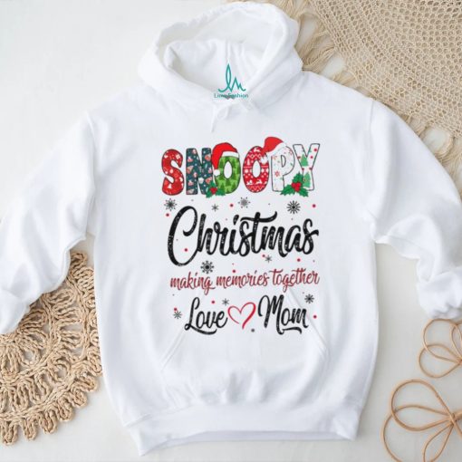 Snoopy Christmas Making Memories Together Love Mom T Shirt