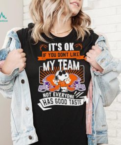 Snoopy Clemson Tigers it’s ok if you don’t like my team not everyone has good taste shirt, hoodie, sweater, long sleeve and tank top Snoopy Clemson Tigers it’s ok if you don’t like my team not everyone has good taste shirt