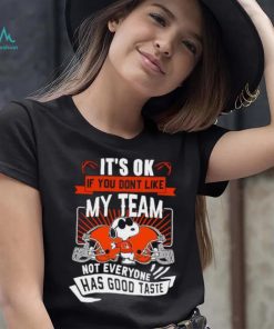 Snoopy Cleveland Brownw it’s ok if you don’t like my team not everyone has good taste shirt