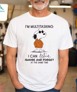 Snoopy Cool I’m Multitasking I Can Listen Ignore And Forget At The Same Time Shirt, hoodie, sweater, long sleeve and tank top Snoopy Cool I’m Multitasking I Can Listen Ignore And Forget At The Same Time Shirt