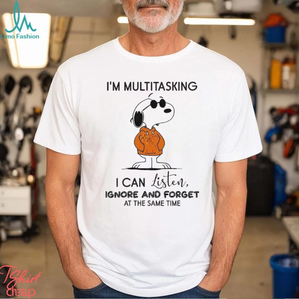 Snoopy Cool I’m Multitasking I Can Listen Ignore And Forget At The Same Time Shirt Snoopy Cool I’m Multitasking I Can Listen Ignore And Forget At The Same Time Shirt