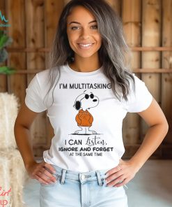 Snoopy Cool I’m Multitasking I Can Listen Ignore And Forget At The Same Time Shirt, hoodie, sweater, long sleeve and tank top Snoopy Cool I’m Multitasking I Can Listen Ignore And Forget At The Same Time Shirt