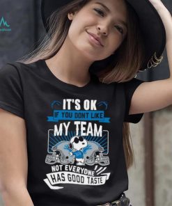 Snoopy Detroit Lions it’s ok if you don’t like my team not everyone has good taste shirt