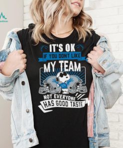 Snoopy Detroit Lions it’s ok if you don’t like my team not everyone has good taste shirt