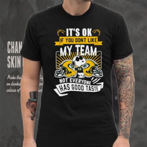 Snoopy Green Bay Packers it’s ok if you don’t like my team not everyone has good taste shirt