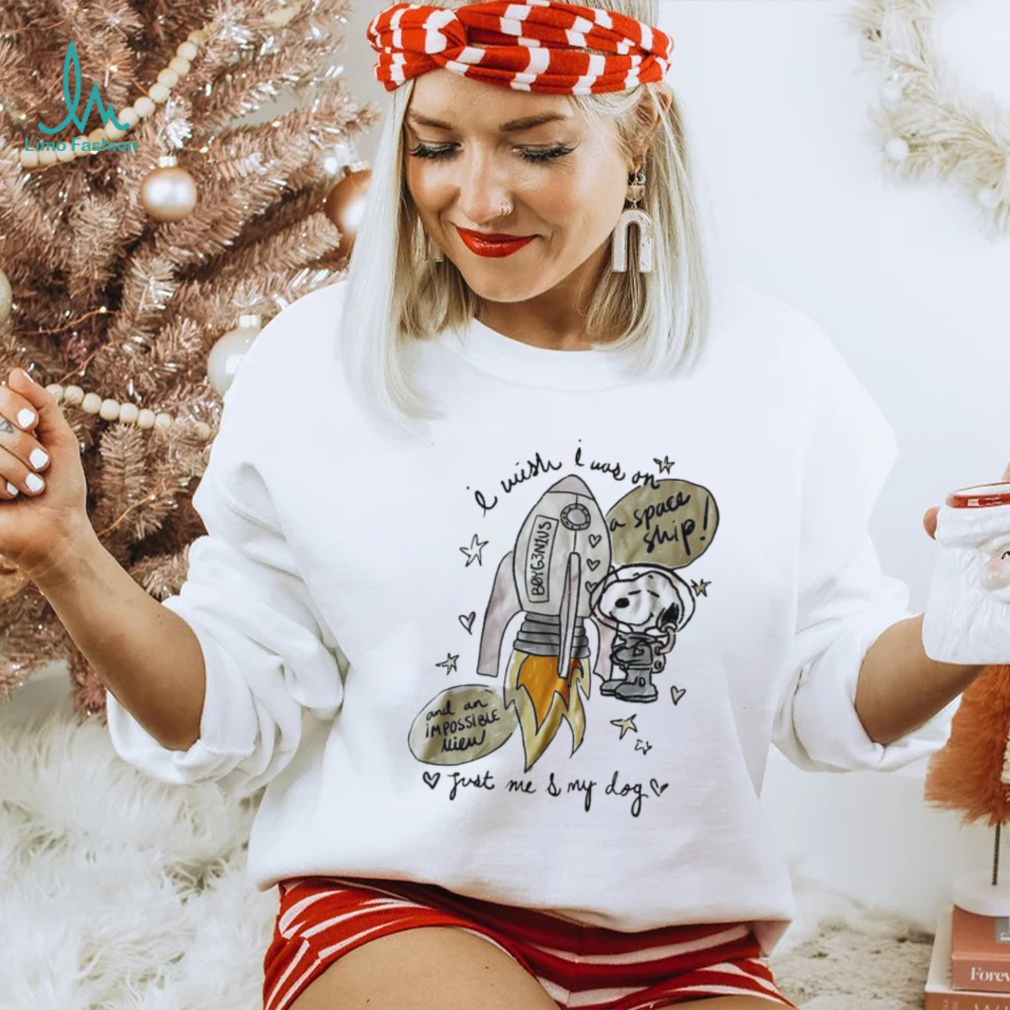 Snoopy I wish I was on a space ship and an impossible view just me and my dog shirt Snoopy I wish I was on a space ship and an impossible view just me and my dog shirt