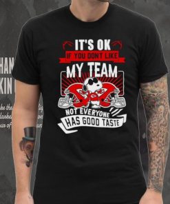 Snoopy Kansas City Chiefs it’s ok if you don’t like my team not everyone has good taste shirt, hoodie, sweater, long sleeve and tank top Snoopy Kansas City Chiefs it’s ok if you don’t like my team not everyone has good taste shirt