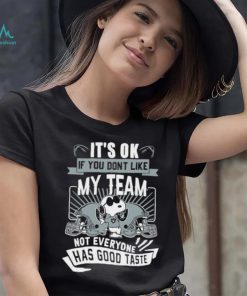 Snoopy Las Vegas Raiders it’s ok if you don’t like my team not everyone has good taste shirt