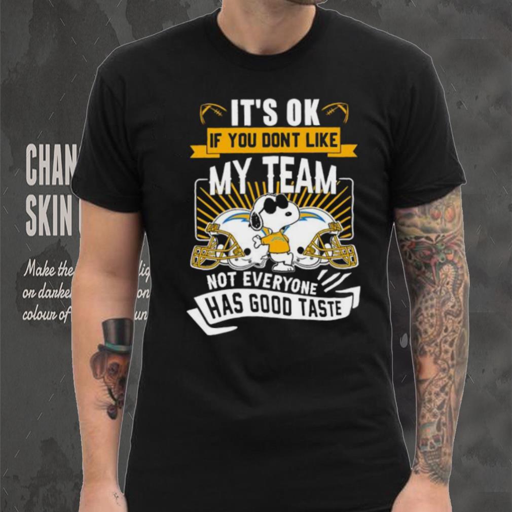 Snoopy Los Angeles Chargers it’s ok if you don’t like my team not everyone has good taste shirt Snoopy Los Angeles Chargers it’s ok if you don’t like my team not everyone has good taste shirt
