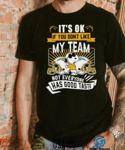 Snoopy Los Angeles Chargers it’s ok if you don’t like my team not everyone has good taste shirt, hoodie, sweater, long sleeve and tank top Snoopy Los Angeles Chargers it’s ok if you don’t like my team not everyone has good taste shirt