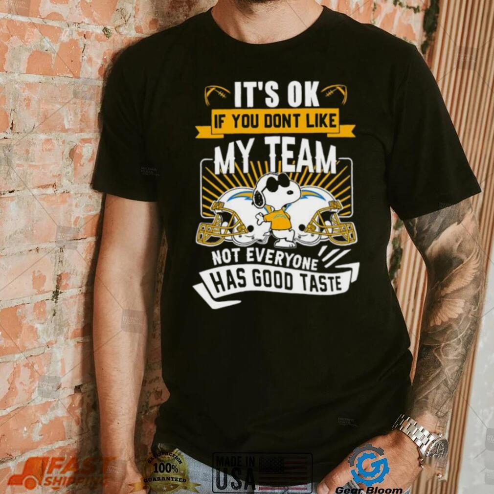 Snoopy Los Angeles Chargers it’s ok if you don’t like my team not everyone has good taste shirt Snoopy Los Angeles Chargers it’s ok if you don’t like my team not everyone has good taste shirt