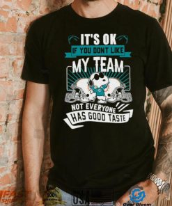 Snoopy Miami Dolphins it’s ok if you don’t like my team not everyone has good taste shirt