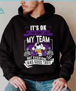 Snoopy Minnesota Vikings it’s ok if you don’t like my team not everyone has good taste shirt