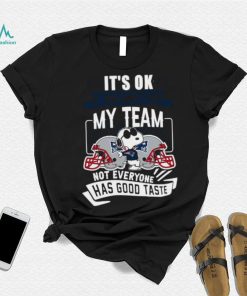 Snoopy New England Patriots it’s ok if you don’t like my team not everyone has good taste shirt