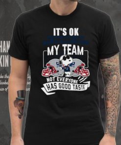 Snoopy New England Patriots it’s ok if you don’t like my team not everyone has good taste shirt