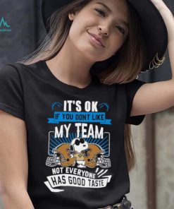 Snoopy New Orleans Saints it’s ok if you don’t like my team not everyone has good taste shirt