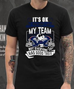 Snoopy New York Giants it’s ok if you don’t like my team not everyone has good taste shirt