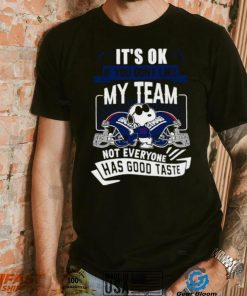 Snoopy New York Giants it’s ok if you don’t like my team not everyone has good taste shirt