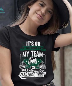 Snoopy New York Jets it’s ok if you don’t like my team not everyone has good taste shirt
