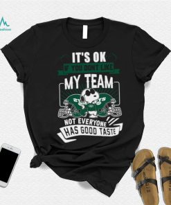 Snoopy New York Jets it’s ok if you don’t like my team not everyone has good taste shirt