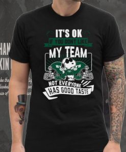 Snoopy New York Jets it’s ok if you don’t like my team not everyone has good taste shirt