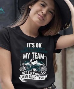 Snoopy Philadelphia Eagles it’s ok if you don’t like my team not everyone has good taste shirt