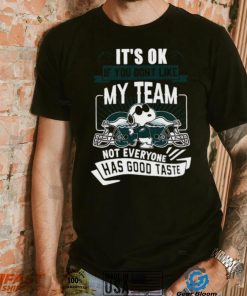 Snoopy Philadelphia Eagles it’s ok if you don’t like my team not everyone has good taste shirt