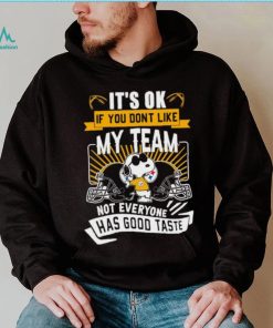 Snoopy Pittsburgh Steelers it’s ok if you don’t like my team not everyone has good taste shirt