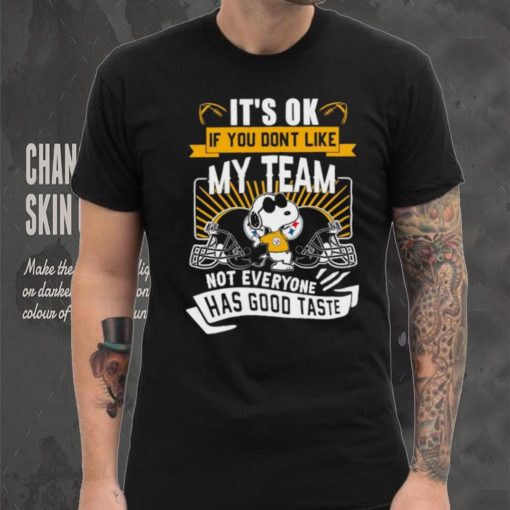 Snoopy Pittsburgh Steelers it’s ok if you don’t like my team not everyone has good taste shirt