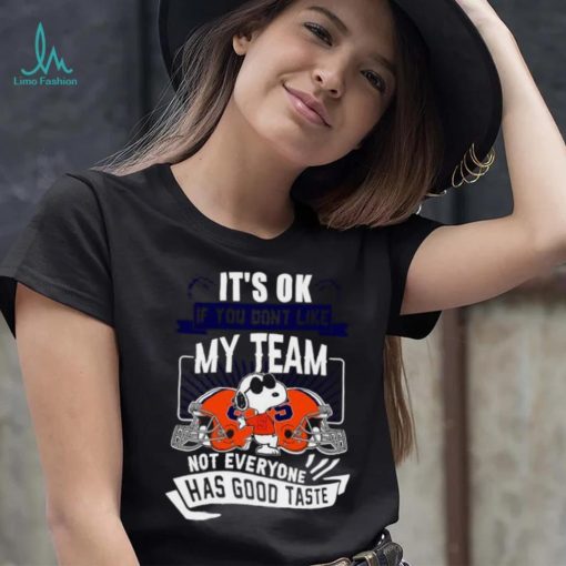 Snoopy Syracuse Orange it’s ok if you don’t like my team not everyone has good taste shirt