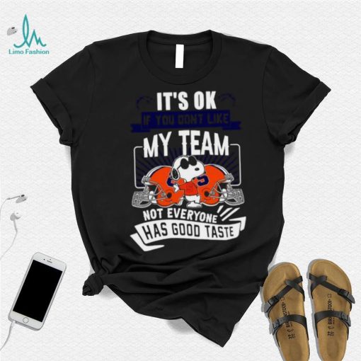 Snoopy Syracuse Orange it’s ok if you don’t like my team not everyone has good taste shirt