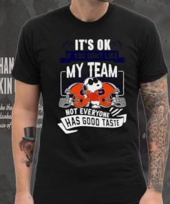 Snoopy Syracuse Orange it’s ok if you don’t like my team not everyone has good taste shirt