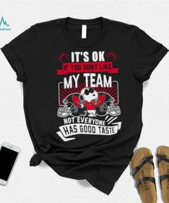 Snoopy Tampa Bay Buccaneers it’s ok if you don’t like my team not everyone has good taste shirt, hoodie, sweater, long sleeve and tank top Snoopy Tampa Bay Buccaneers it’s ok if you don’t like my team not everyone has good taste shirt