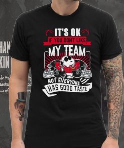 Snoopy Tampa Bay Buccaneers it’s ok if you don’t like my team not everyone has good taste shirt, hoodie, sweater, long sleeve and tank top Snoopy Tampa Bay Buccaneers it’s ok if you don’t like my team not everyone has good taste shirt