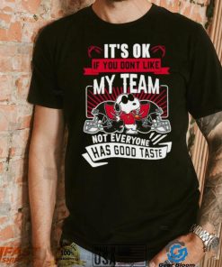 Snoopy Tampa Bay Buccaneers it’s ok if you don’t like my team not everyone has good taste shirt, hoodie, sweater, long sleeve and tank top Snoopy Tampa Bay Buccaneers it’s ok if you don’t like my team not everyone has good taste shirt