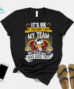 Snoopy Washington Redskins it’s ok if you don’t like my team not everyone has good taste shirt