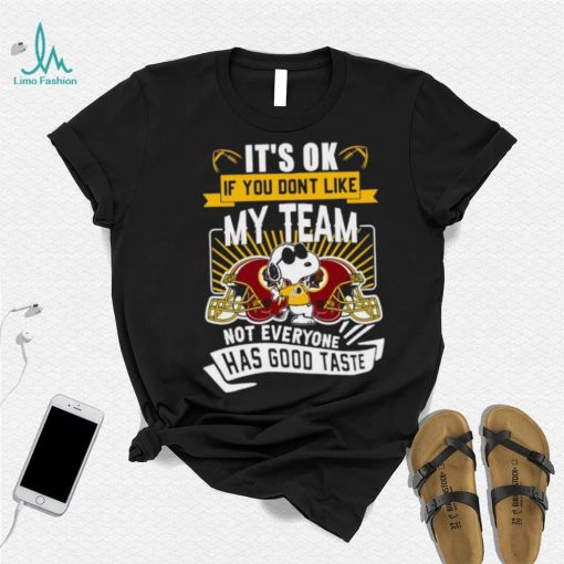 Snoopy Washington Redskins it’s ok if you don’t like my team not everyone has good taste shirt