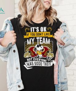 Snoopy Washington Redskins it’s ok if you don’t like my team not everyone has good taste shirt
