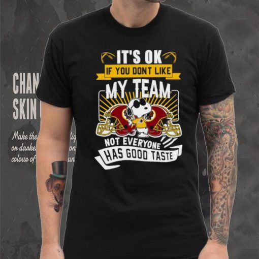 Snoopy Washington Redskins it’s ok if you don’t like my team not everyone has good taste shirt