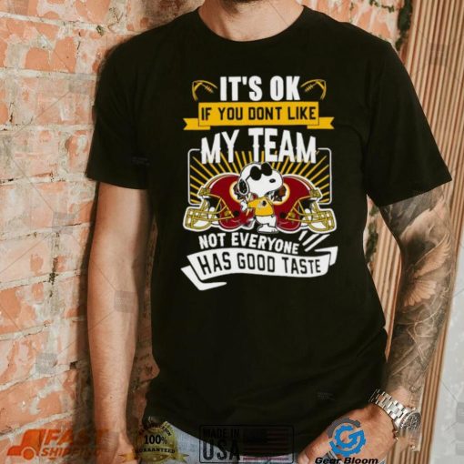 Snoopy Washington Redskins it’s ok if you don’t like my team not everyone has good taste shirt