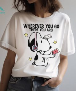 Snoopy wears headphones wherever you go there you are shirt