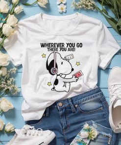 Snoopy wears headphones wherever you go there you are shirt