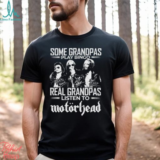 Some Grandpas Play Bingo Real Grandpas Listen To Motorhead Signatures Shirt