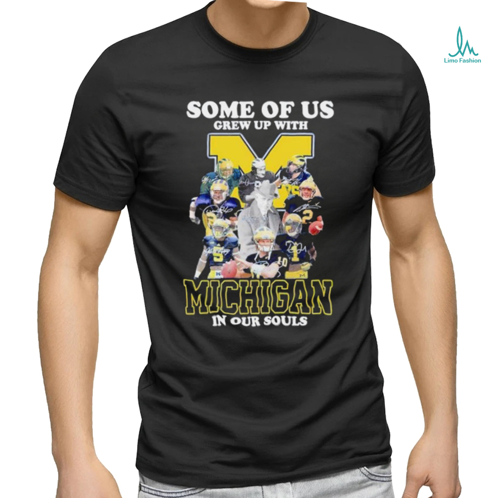 Some of us grew up with Michigan in our souls shirt Some of us grew up with Michigan in our souls shirt