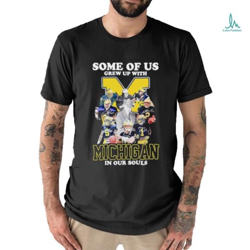 Some of us grew up with Michigan in our souls shirt
